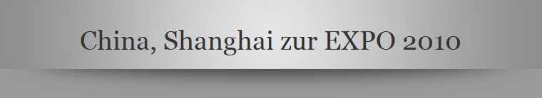 China, Shanghai zur EXPO 2010